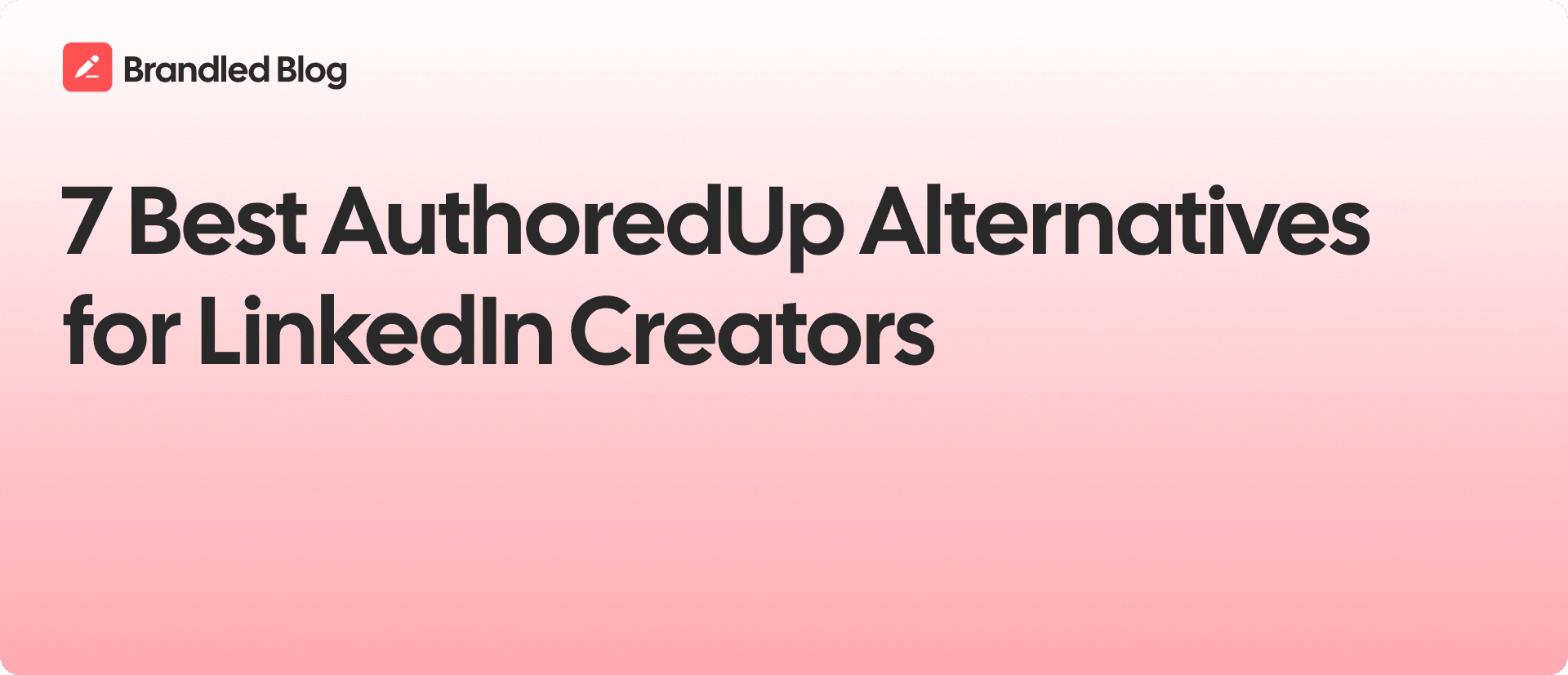 7 Best AuthoredUp Alternatives for LinkedIn Creators